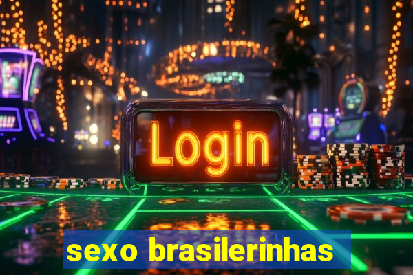 sexo brasilerinhas